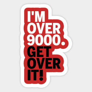 Get over it nine thousand Sticker